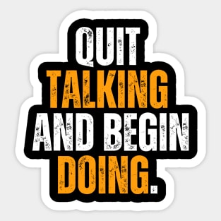 quit talking and begin doing motivational quote typography design Sticker